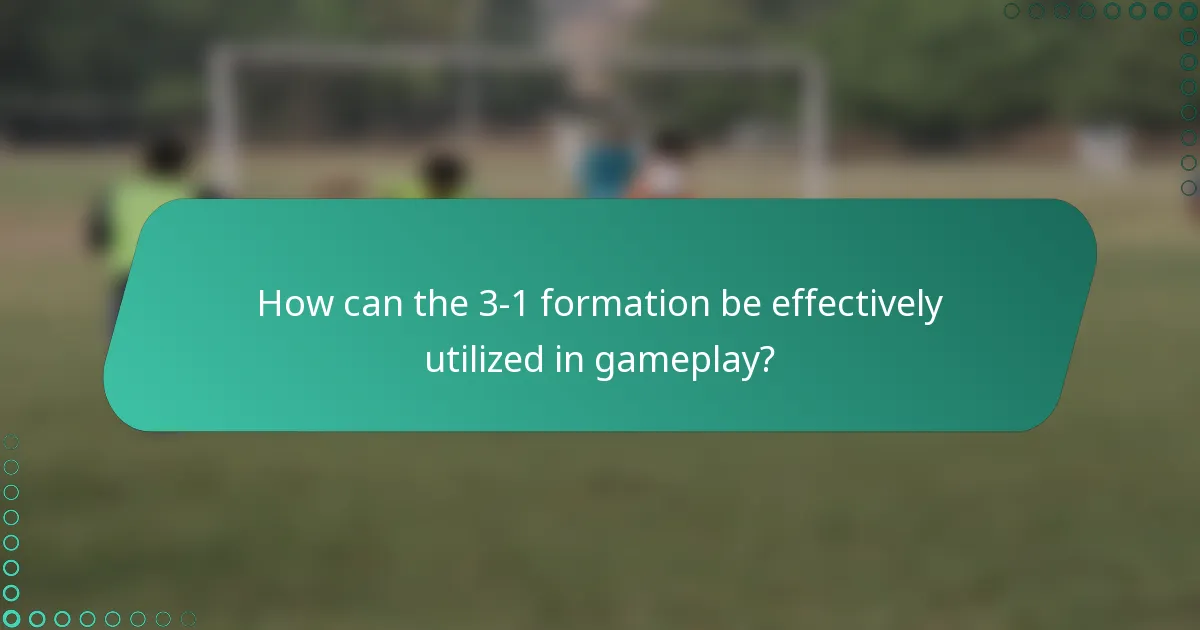 How can the 3-1 formation be effectively utilized in gameplay?