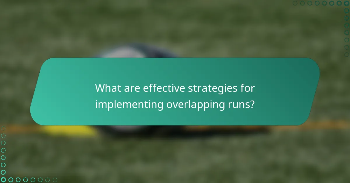 What are effective strategies for implementing overlapping runs?