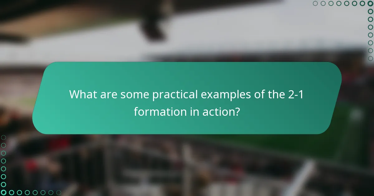 What are some practical examples of the 2-1 formation in action?