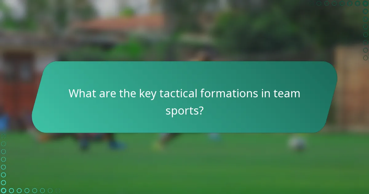 What are the key tactical formations in team sports?