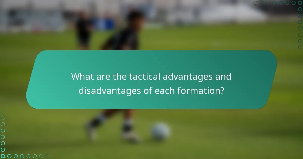 What are the tactical advantages and disadvantages of each formation?