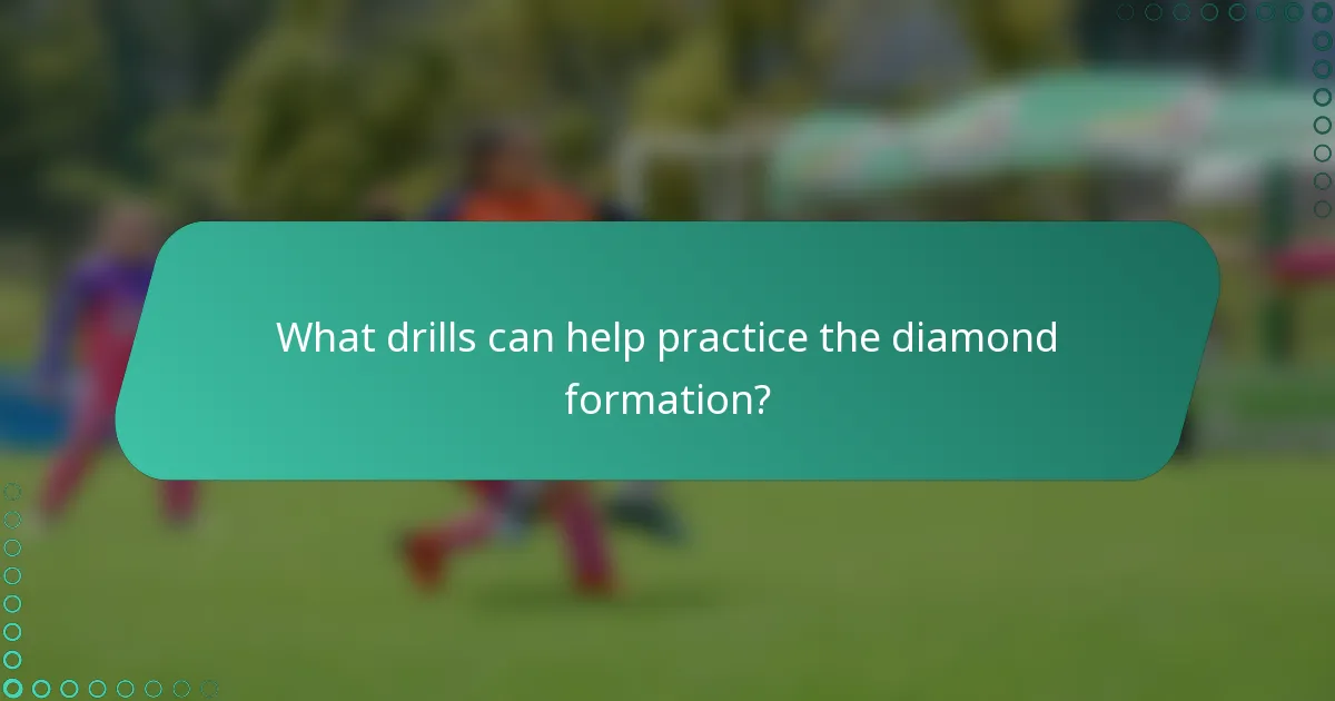 What drills can help practice the diamond formation?