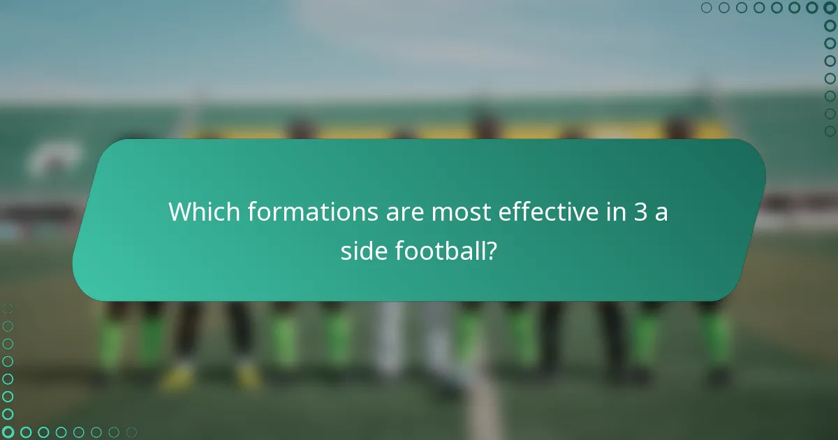 Which formations are most effective in 3 a side football?