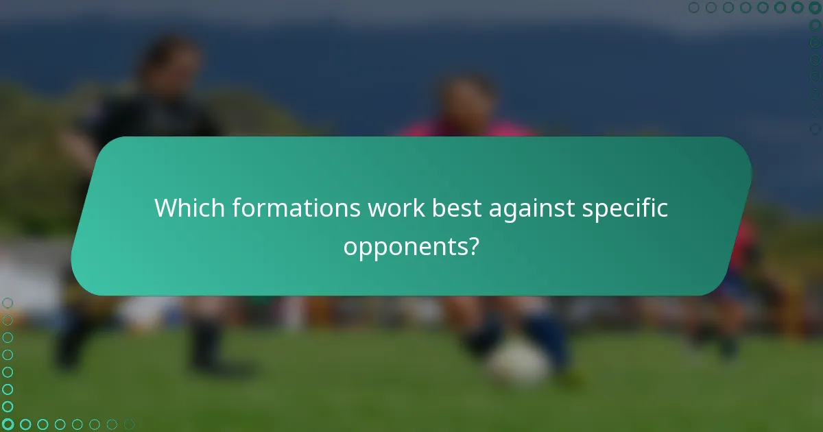 Which formations work best against specific opponents?