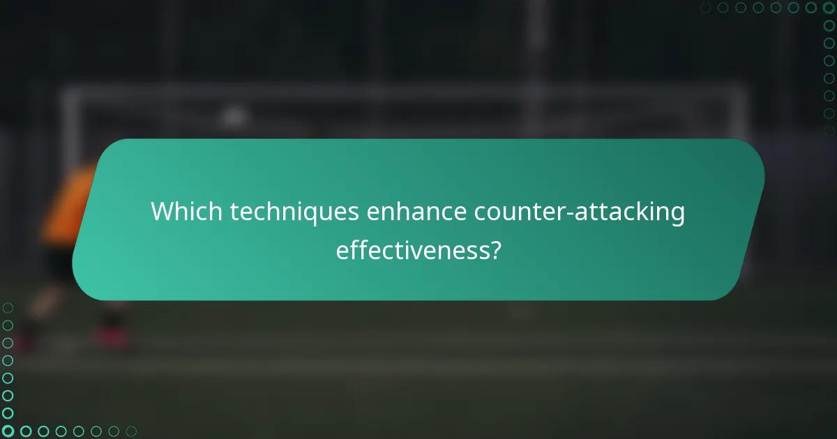 Which techniques enhance counter-attacking effectiveness?